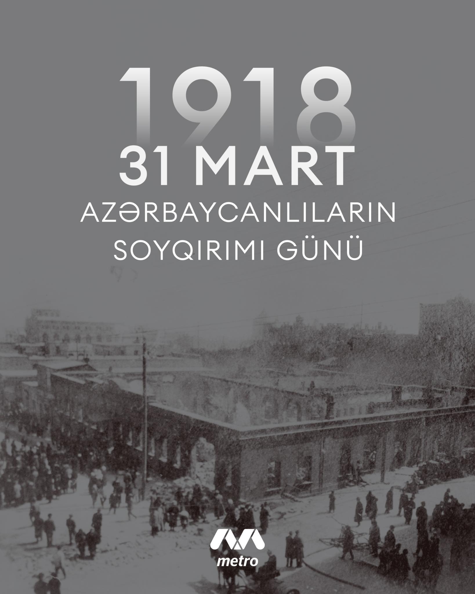 31 mart soyqırımının günahsız qurbanlarını dərin ehtiramla yad edirik!