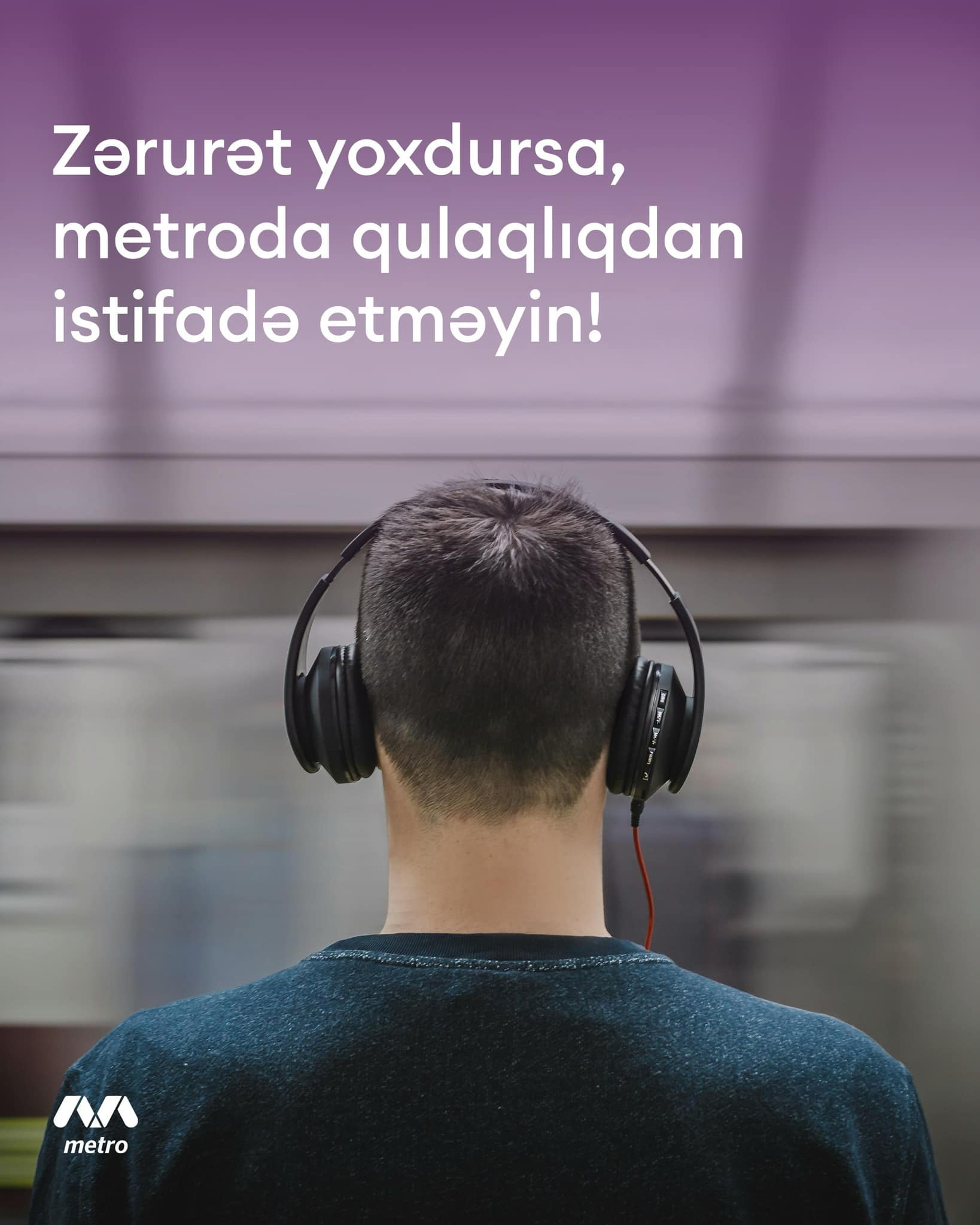 Zərurət yoxdursa, metroda qulaqlıqdan istifadə etməyin!