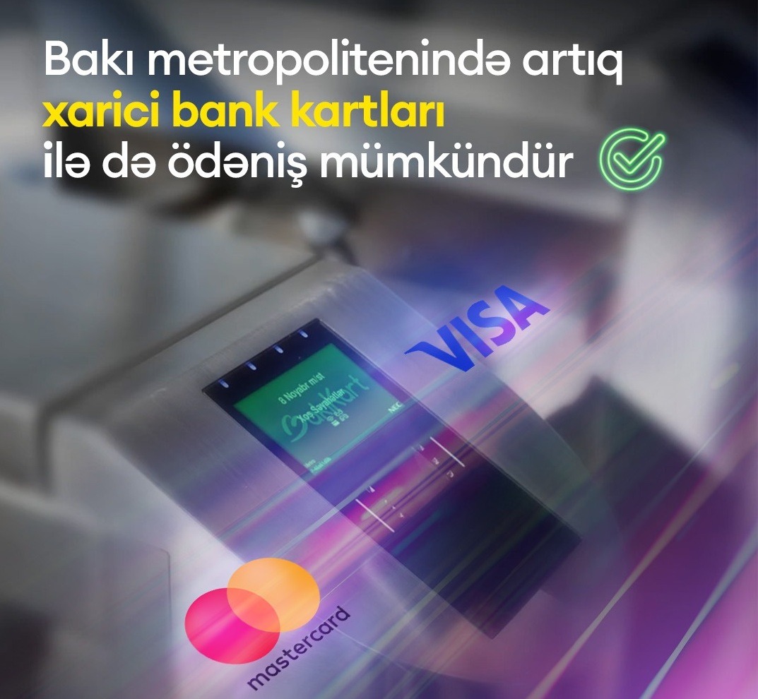 Bakı Metropolitenində xarici bank kartları ilə də ödəniş etmək mümkündür