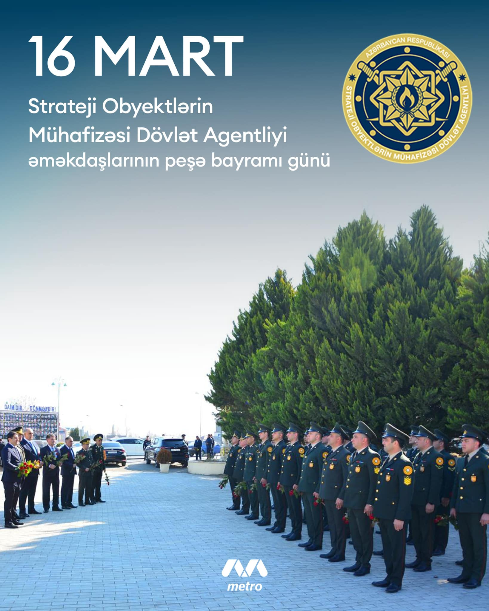 16 Mart Strateji Obyektlərin Mühafizəsi Dövlət Agentliyi əməkdaşlarının peşə bayramı gü...
