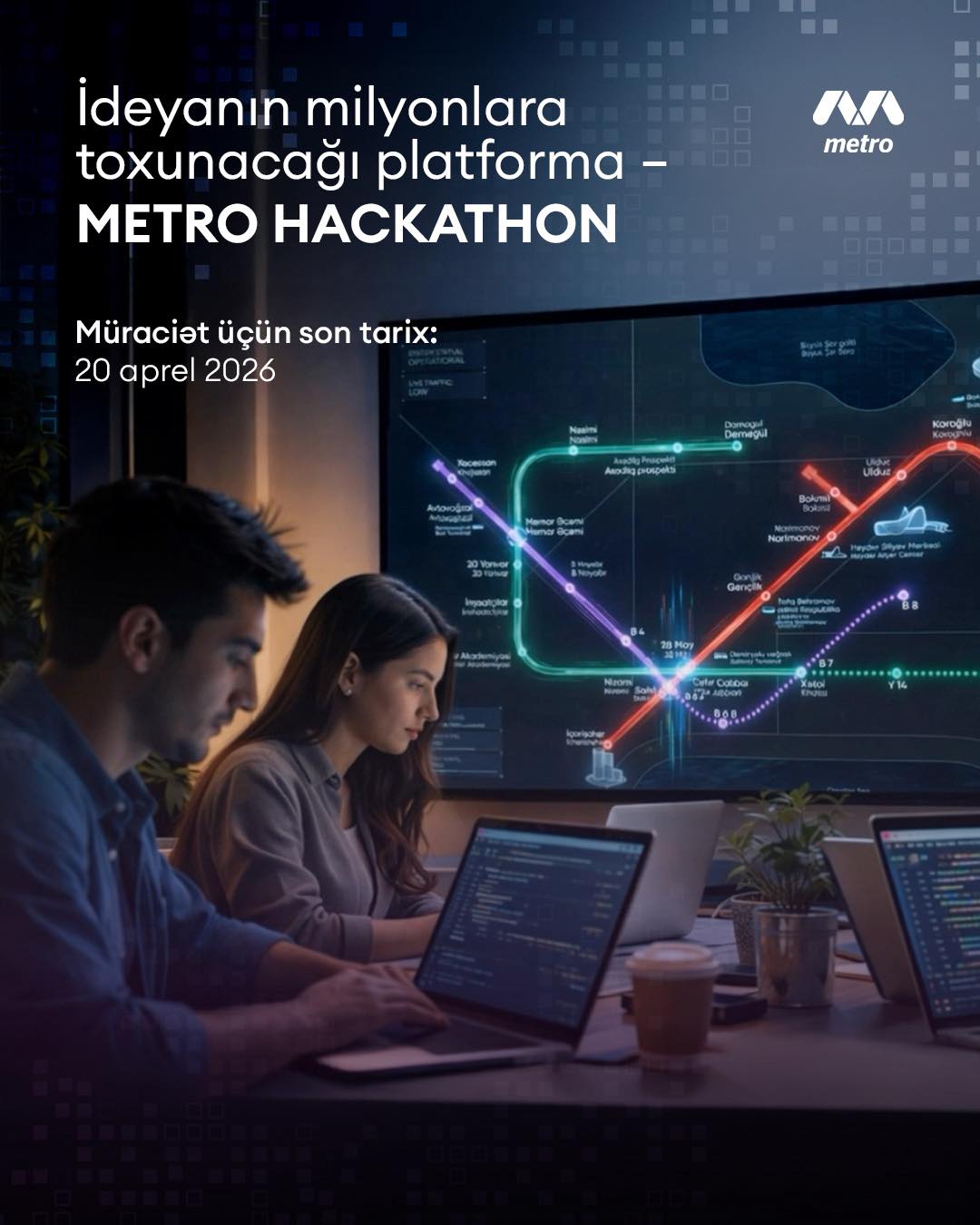 📢“Metro Hackathon”un son qeydiyyat tarixi yeniləndi!