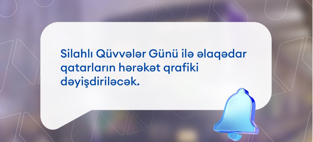Silahlı Qüvvlər Günündə qatarların hərəkət qrafiki dəyişdiriləcək
