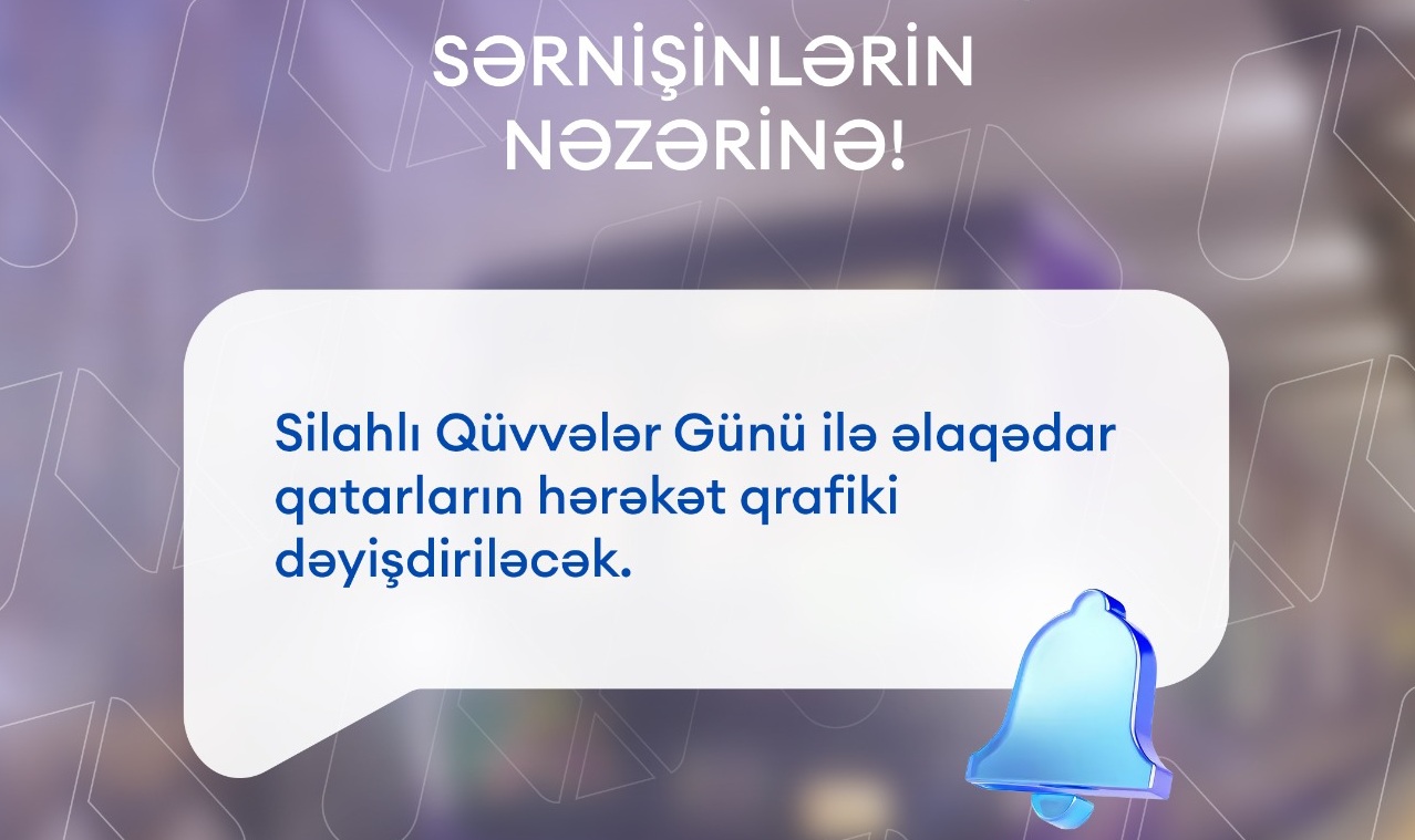 Silahlı Qüvvlər Günündə qatarların hərəkət qrafiki dəyişdiriləcək