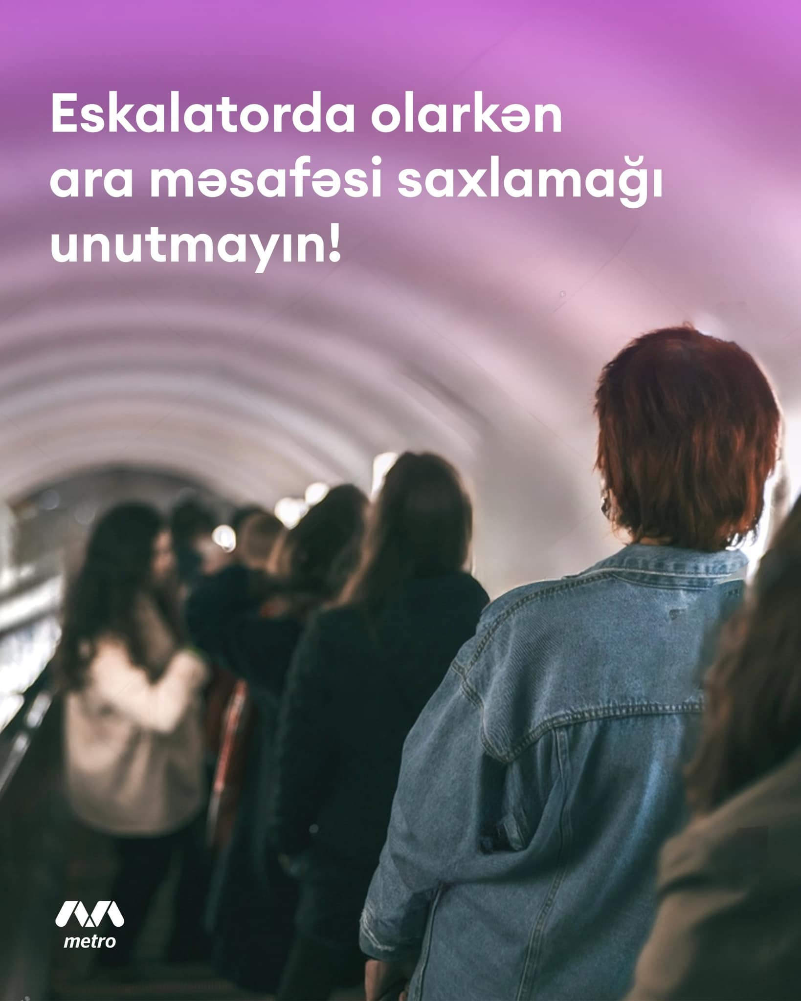 Eskalatorda olarkən ara məsafəsi saxlamağı unutmayın!