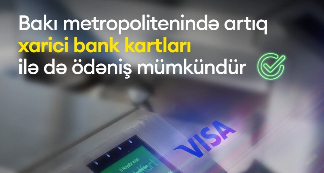 Bakı Metropolitenində xarici bank kartları ilə də ödəniş etmək mümkündür