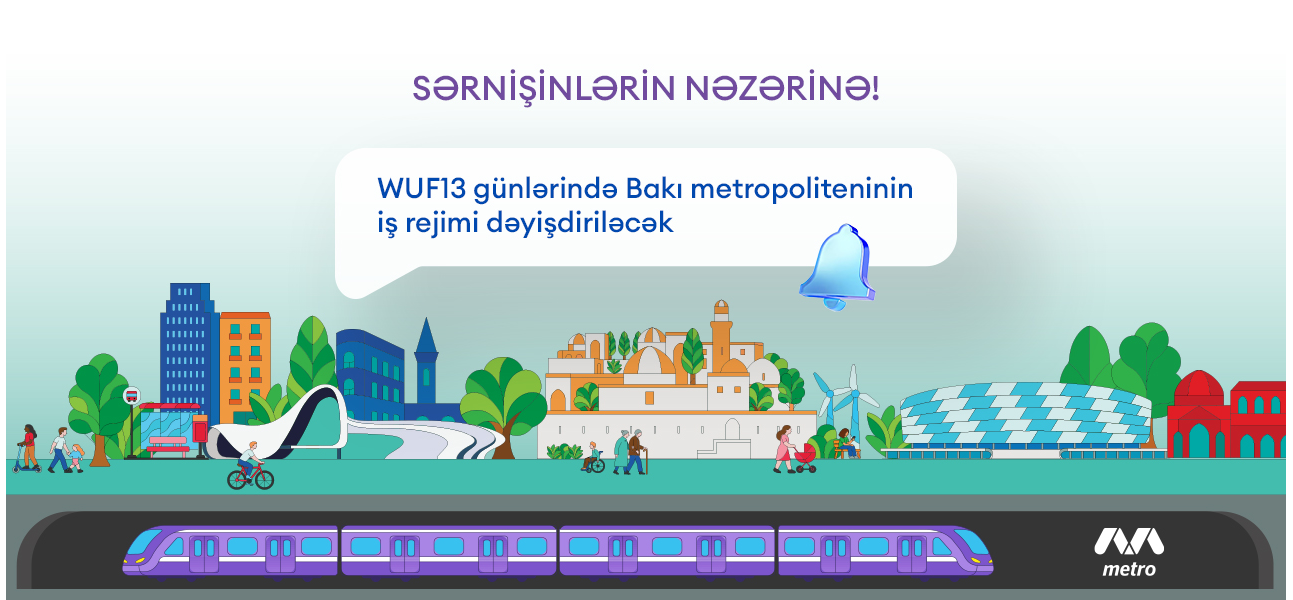 Bakı metropoliteninin iş rejimi WUF13 günlərində dəyişdiriləcək