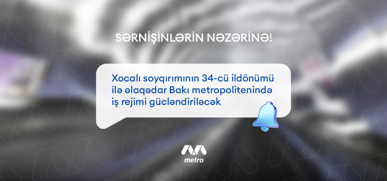 Bakı metropoliteni fevralın 26-da gücləndirilmiş rejimdə işləyəcək